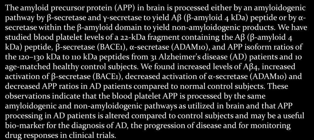 PLATELET AMYLOID PRECURSOR PROTEIN PROCESSING: A BIO-MARKER FOR ALZHEIMER'S DISEASE Kun Tang a, Linda S. Hynan b, Fred Baskin a, and Roger N.