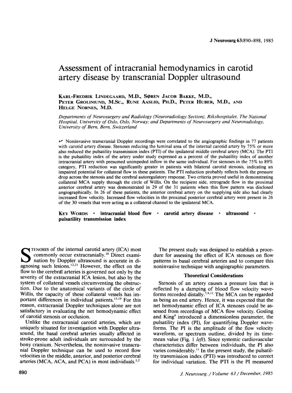 J Neurosurg 63:890-898,1985 Assessment of intracranial hemodynamics in carotid artery disease by transcranial Doppler ultrasound KARL-FREDRIK LINDEGAARD, M.D., S~REN JACOB BAKKE, M.D., PETER GROLIMUND, M.
