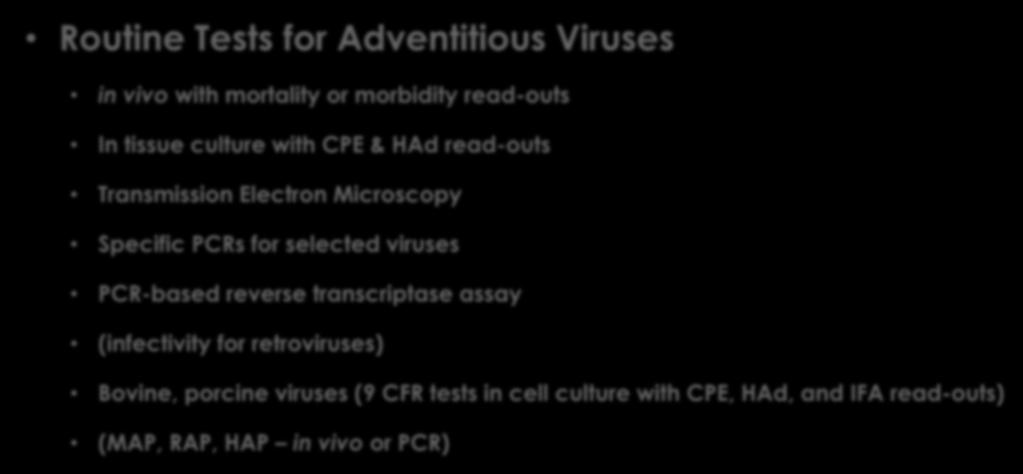 Introduction Routine Tests for Adventitious Viruses in vivo with mortality or morbidity read-outs In tissue culture with CPE & HAd read-outs Transmission Electron Microscopy Specific PCRs for