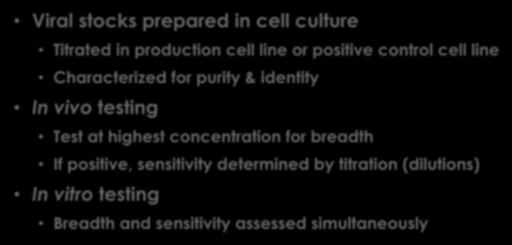 Implementation Phase (2) Viral stocks prepared in cell culture Titrated in production cell line or positive control cell line Characterized for purity & identity In vivo
