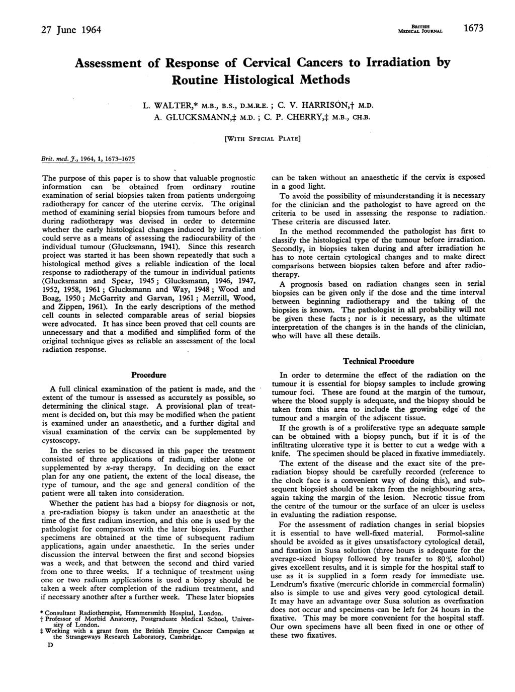 27 Junr~e 1964 MEDICAL JOURNAL 1673 Assessment of Response of Cervicl Cncers to Irrdition by Routine Histologicl Methods Brit. med. J'., 1964, 1, 1673-1675 L. WALTER,* M.B., B.S., D.M.R.E.; C. V.