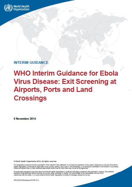 WHO Guidance for Exit Screening Exit screening at airports, ports and land crossings: Interim guidance for Ebola virus disease Planning for Exit Screening Communication Strategies for
