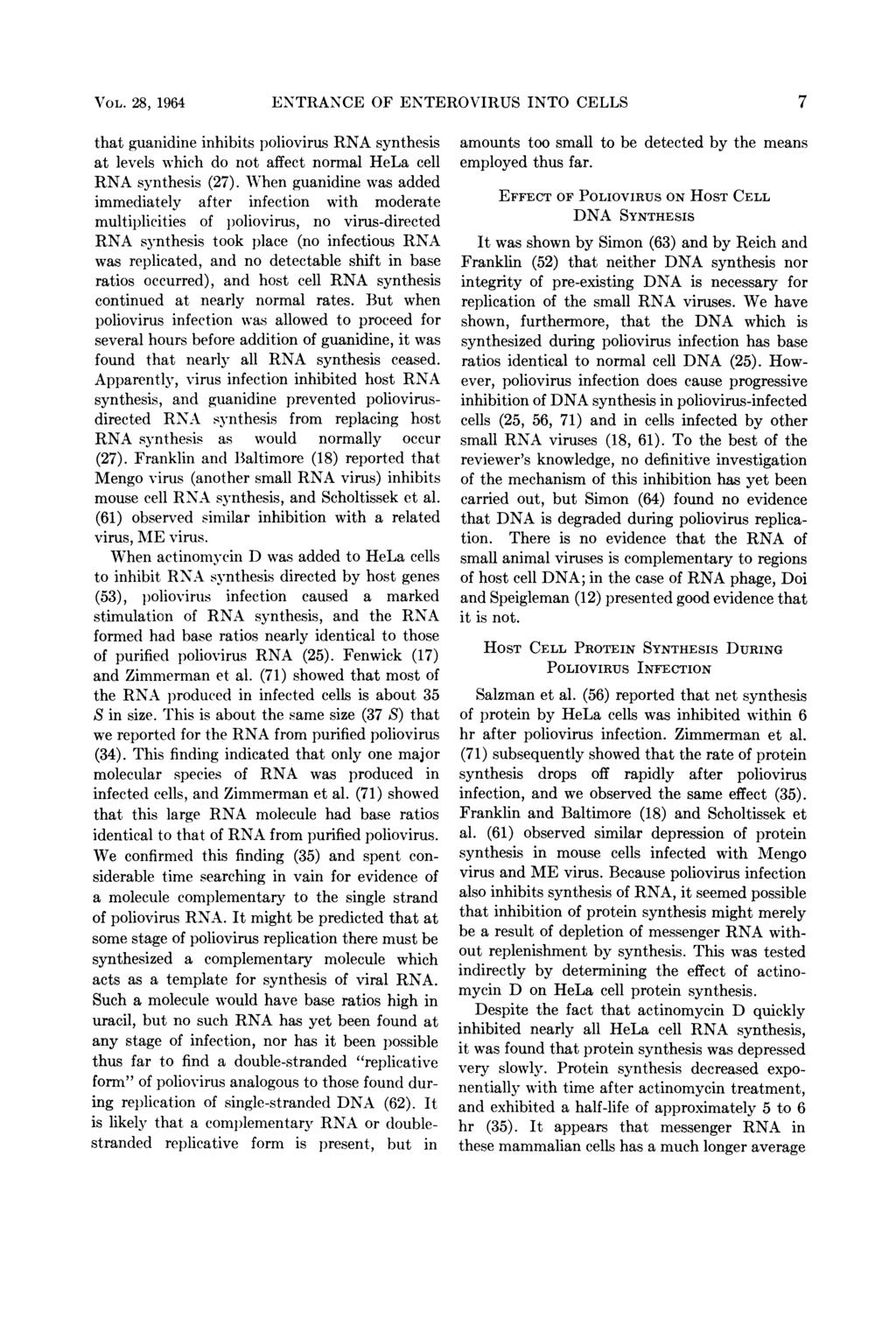 VOL. 28, 1964 ENTRANCE OF ENTEROVIRUS INTO CELLS 7 that guanidine inhibits poliovirus RNA synthesis at levels which do not affect normal HeLa cell RNA synthesis (27).