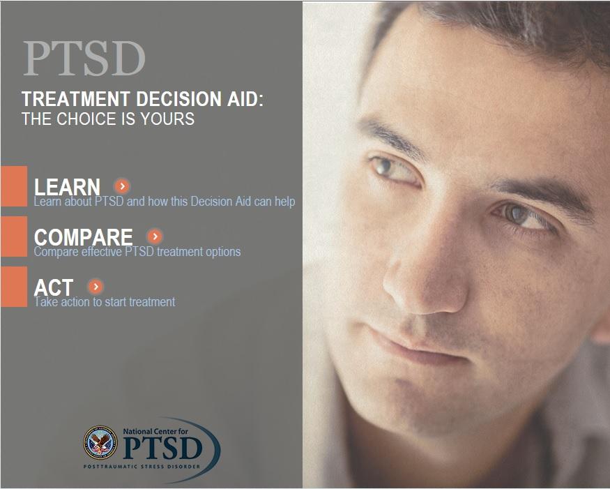 PTSD Treatment Decision Aid Goal: Help those with PTSD learn about effective treatment options and prepared to make shared decisions with their provider.