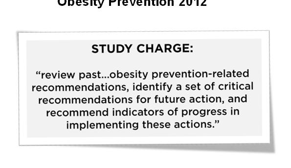 Goals Committee on Accelerating Progress in Obesity Prevention 2012 1. Integrate Physical Activity Every Day in Every Way 2. Make Healthy Foods Available Everywhere 3.