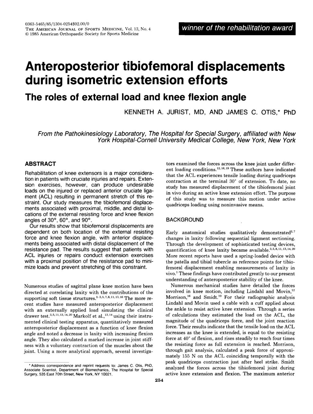 winner of the rehabilitation award Anteroposterior tibiofemoral displacements during isometric extension efforts The roles of external load and knee flexion angle KENNETH A. JURIST, MD, AND JAMES C.