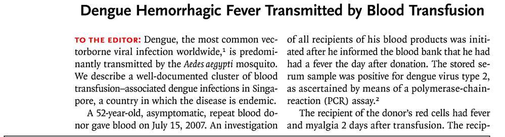 Transmission of DEN/CHIK by Blood Transfusion 2 documented cases (Hong Kong & Singapore) for Dengue by blood transfusion, viral load not determined. No reports of transfusion transmission from CHIKV.