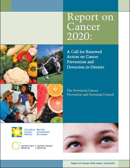 Ontario s Cancer Prevention Plan: Report on Cancer 2020 (2003 & 2006 update) Long term cancer prevention and early detection strategy Targets aimed to reduce the incidence of and mortality