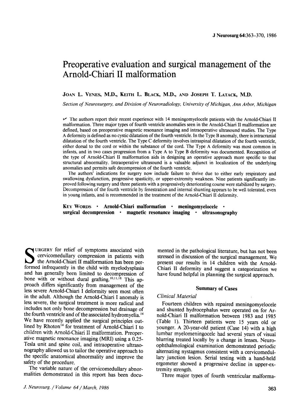 J Neurosurg 64:363-370, 1986 Preoperative evaluation and surgical management of the Arnold-Chiari II malformation JOAN L. VENES, M.D.