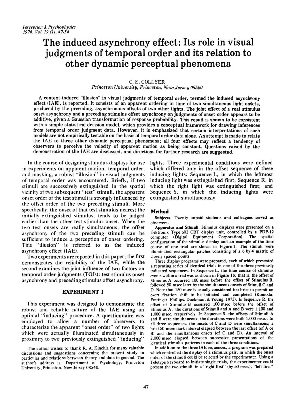 Perceptin & Psychphysics 1976, Vl. 19 (1), 47-54 The induced asynchrny effect: Its rle in visual judgments f tempral rder and its relatin t ther dynamic perceptual phenmena C. E.