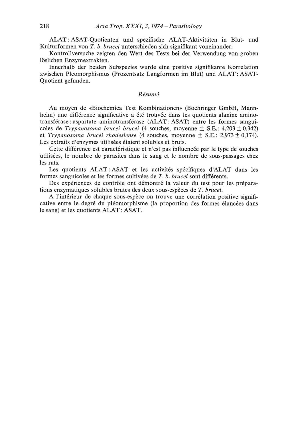 218 Ada Trop. XXXI, 3,1974 - Parasitology ALAT : ASAT-Quotienten und spezifische ALAT-Aktivitäten in Blut- und Kulturformen von T. b. brucei unterschieden sich signifikant voneinander.