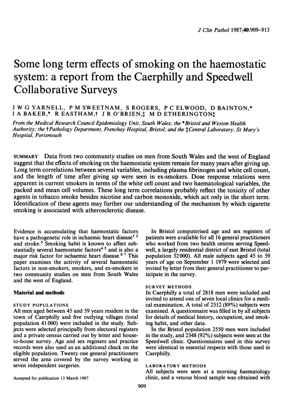 J Clin Pathol 1987;40:909-913 Some long term effects of smoking on the haemostatic system: a report from the Caerphilly and Speedwell Collaborative Surveys J W G YARNELL, P M SWEETNAM, S ROGERS, P C