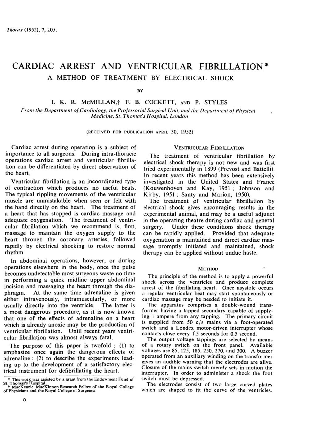 Thorax (1952), 7, 205. CARDIAC ARREST AND VENTRICULAR FIBRILLATION * A METHOD OF TREATMENT BY ELECTRICAL SHOCK BY I. K. R. MCMILLANt F. B. COCKETT, AND P.