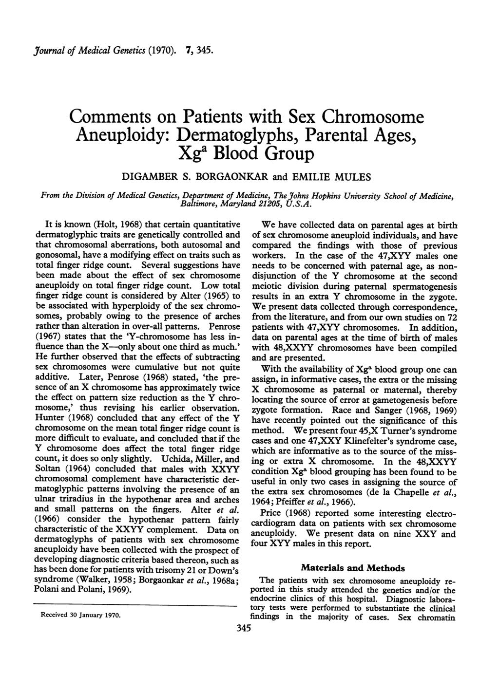 Journal of Medical Genetics (1970). 7, 345. Comments on Patients with Sex Chromosome Aneuploidy: Dermatoglyphs, Parental Ages, Xga Blood Group DIGAMBER S.