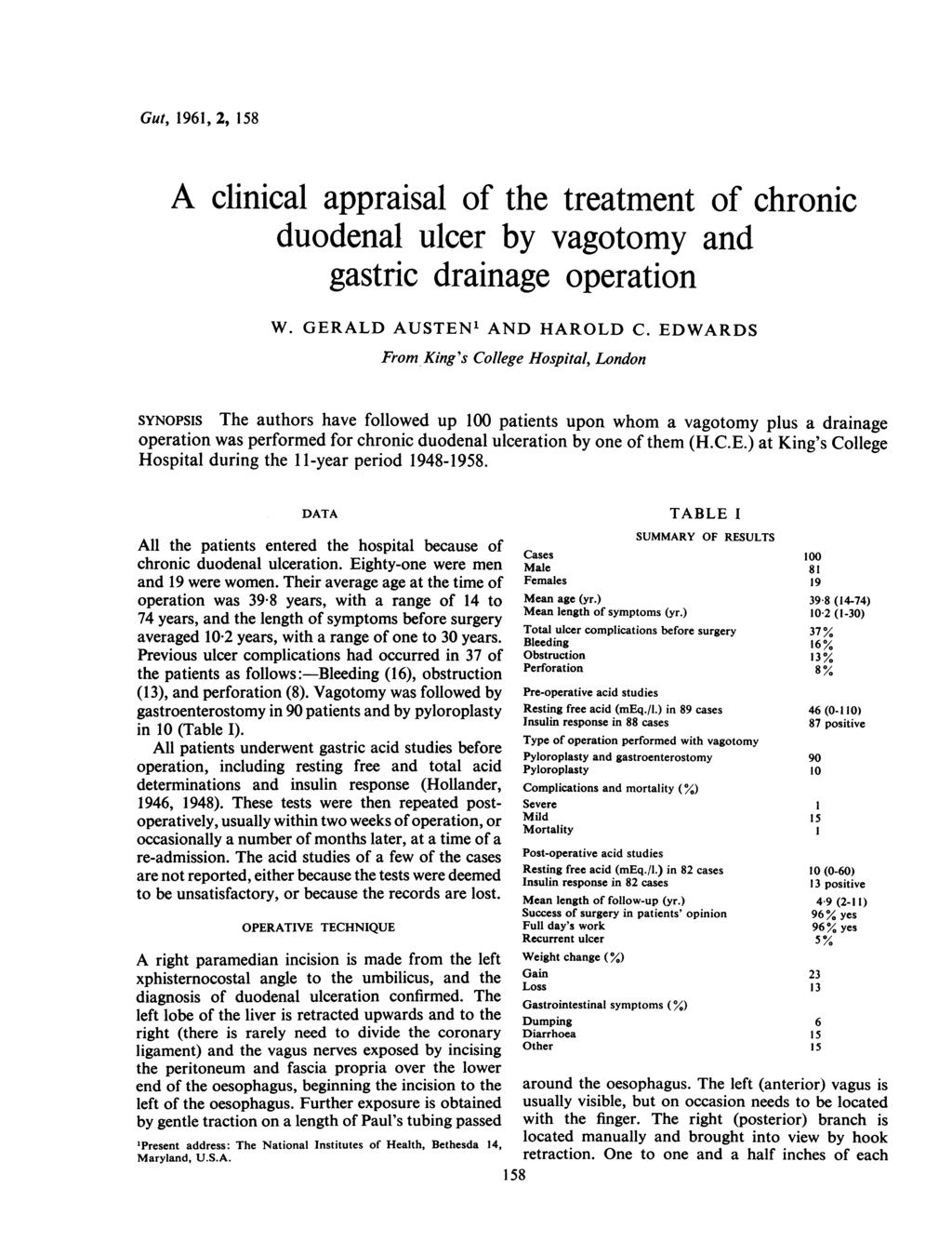 Gut, 1961, 2,158 A clinical appraisal of the treatment of chronic duodenal ulcer by vagotomy and gastric drainage operation W. GERALD AUSTEN' AND HAROLD C.