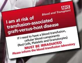 Patients requiring Irradiated products Used to prevent transfusion associated Graft verses host