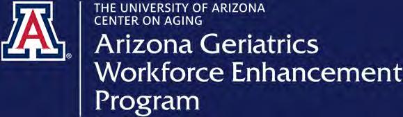 Geriatric Workforce Enhancement Program University of Arizona Center on Aging Valerie J.