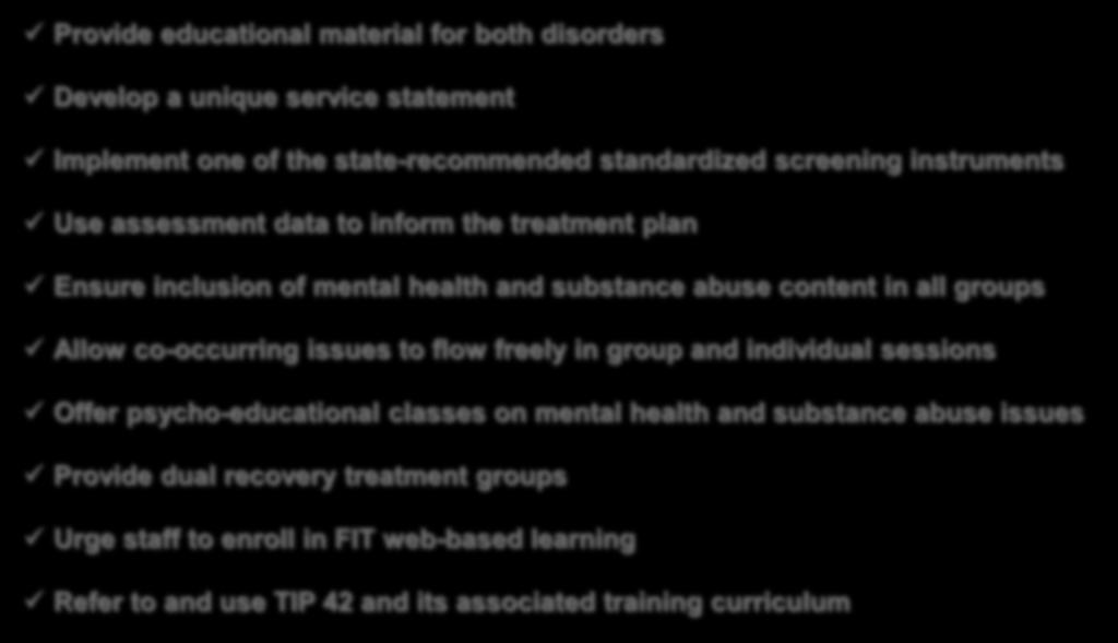 in all groups Allow co-occurring issues to flow freely in group and individual sessions Offer psycho-educational classes on mental health and substance abuse issues Provide