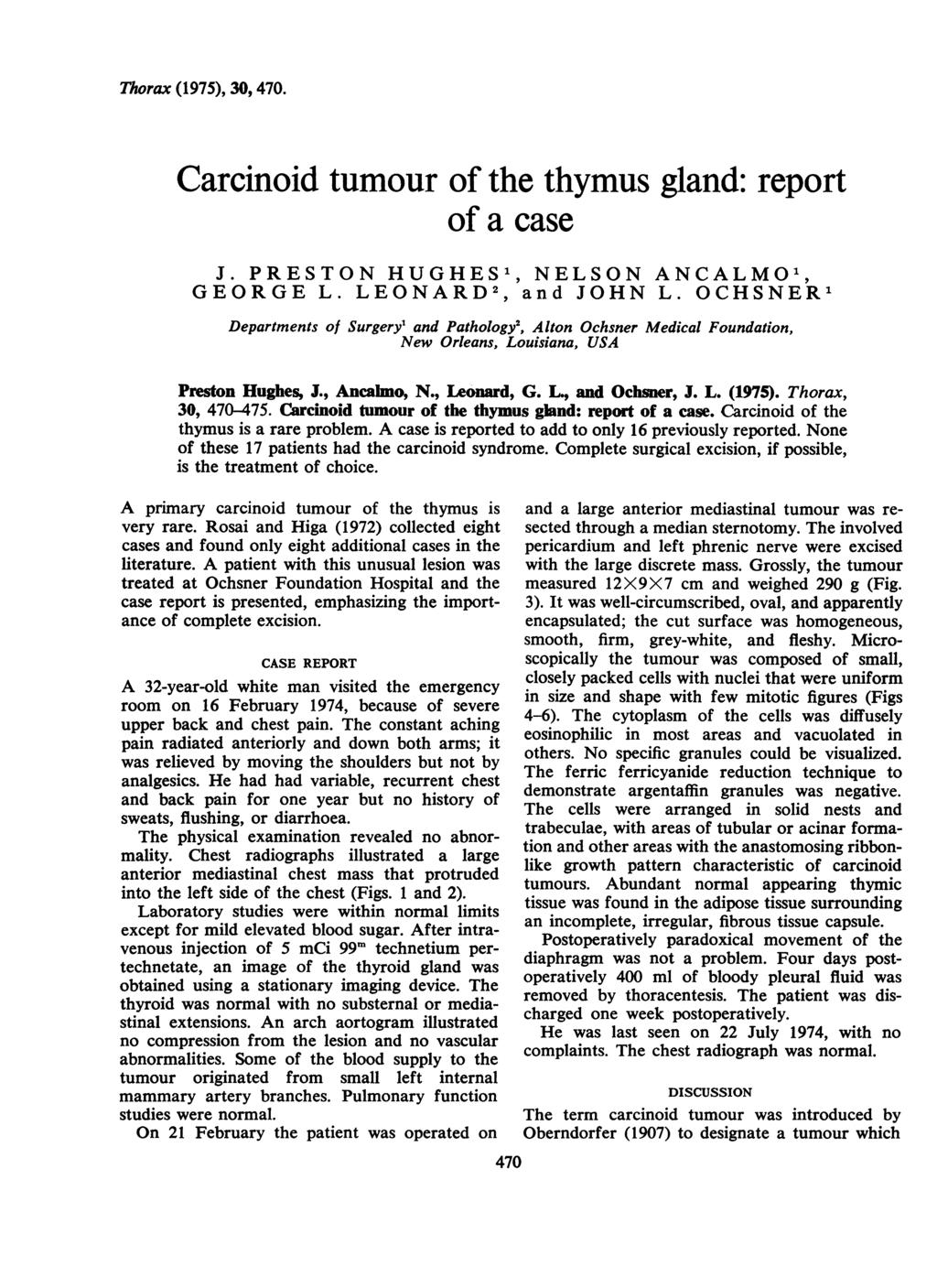 Thorax (1975), 30, 470. Carcinoid tumour of the thymus gland: report of a case J. PRESTON HUGHES', NELSON ANCALMO', GEORGE L. LEONARD2, and JOHN L.