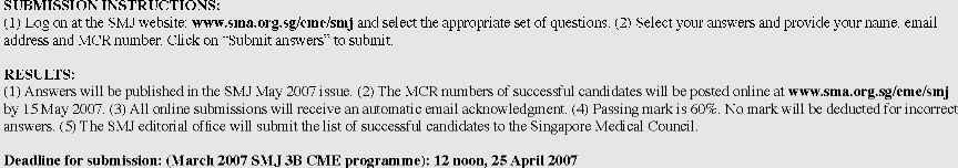 Singapore Med J 2007; 48 (3) : 269 SINGAPORE MEDICAL COUNCIL CATEGORY 3B CME PROGRAMME Multiple Choice Questions (Code SMJ 200703B) Question 1.