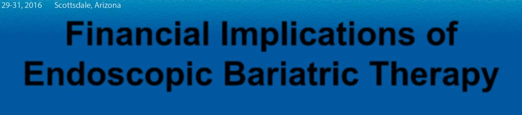 Financial Implications of Endoscopic Bariatric Therapy No CPT code No commercial payers Cash upfront enterprise Plastic Surgery Model $5,000 -