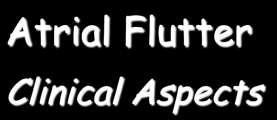 Atrial Flutter Clinical Aspects