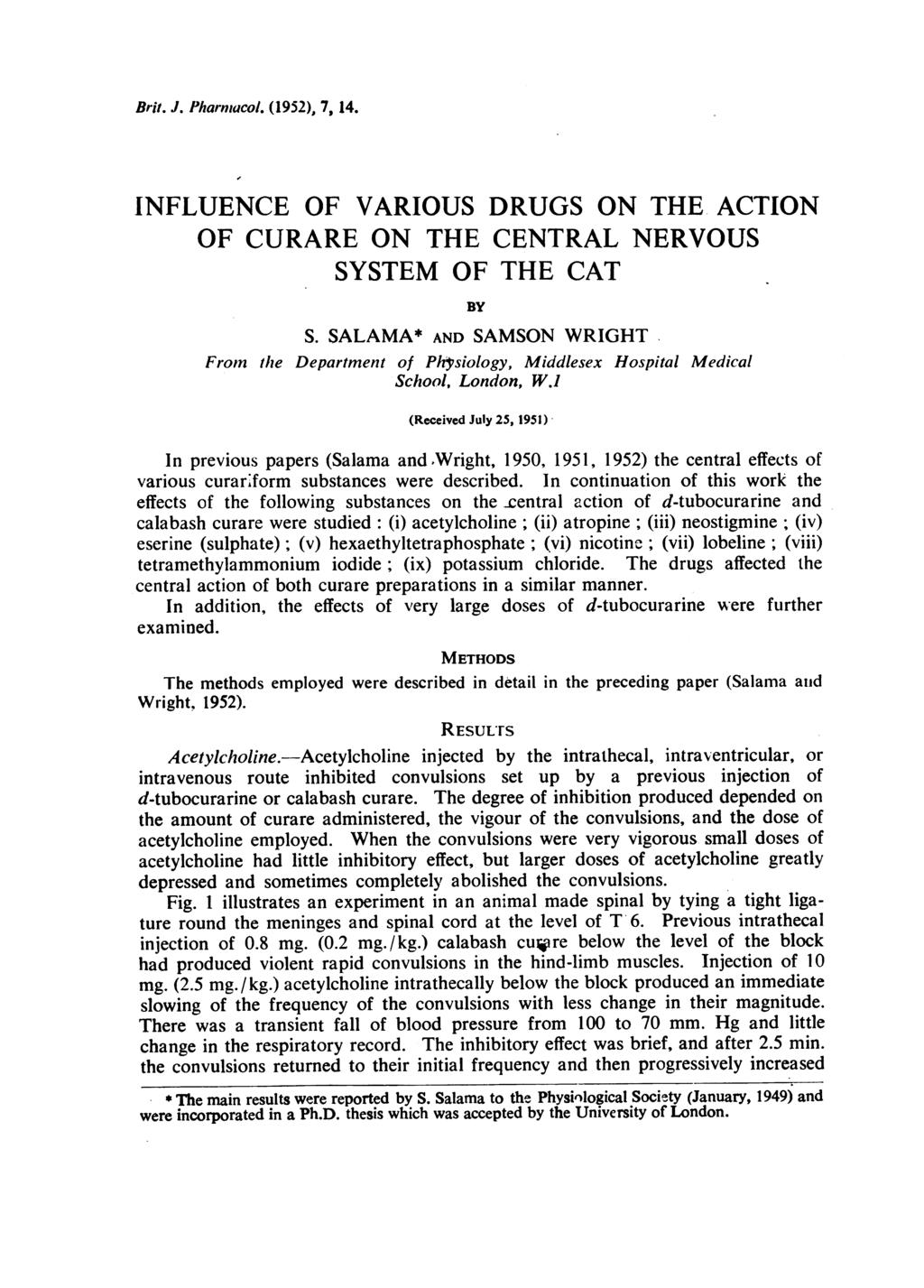 Brit. J. Pharmacol. (1952), 7, 14. INFLUENCE OF VARIOUS DRUGS ON THE ACTION OF CURARE ON THE CENTRAL NERVOUS SYSTEM OF THE CAT BY S.
