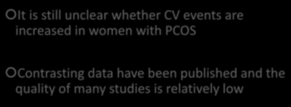 CV EVENTS IN PCOS It is still unclear whether CV events are increased in women with