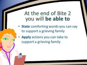 Bite 2: Supporting a Grieving Family Activity: Read Objectives After completing this bite, you will be able to: State