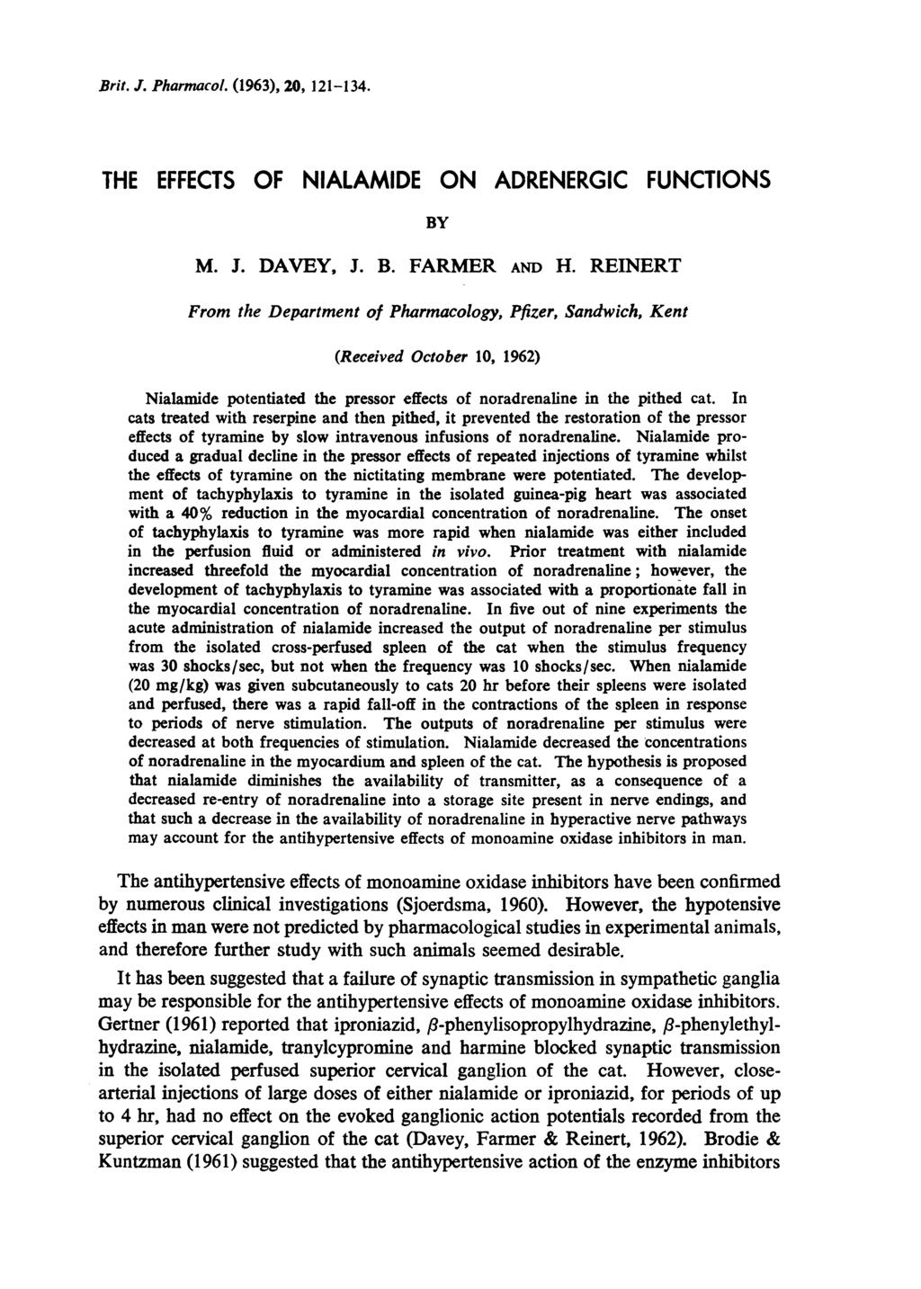 Brit. J. Pharmacol. (1963), 2, 121-134. THE EFFECTS OF NIALAMIDE ON ADRENERGIC FUNCTIONS BY M. J. DAVEY, J. B. FARMER AND H.