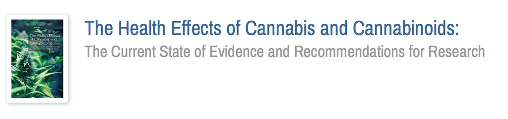 National Academies of Science, Engineering, Medicine 2017 Only modest to weak empirical support for the efficacy of medical marijuana for most indicated conditions AIDS, Cancer, MS, epilepsy, severe