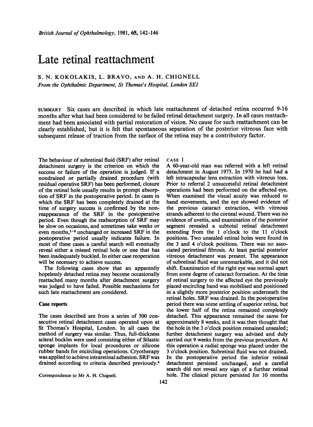 :British Journal of Ophthalmology, 1981, 65, 142-146 Late retinal reattachment S. N. KOKOLAKIS, L. BRAVO, AND A. H.