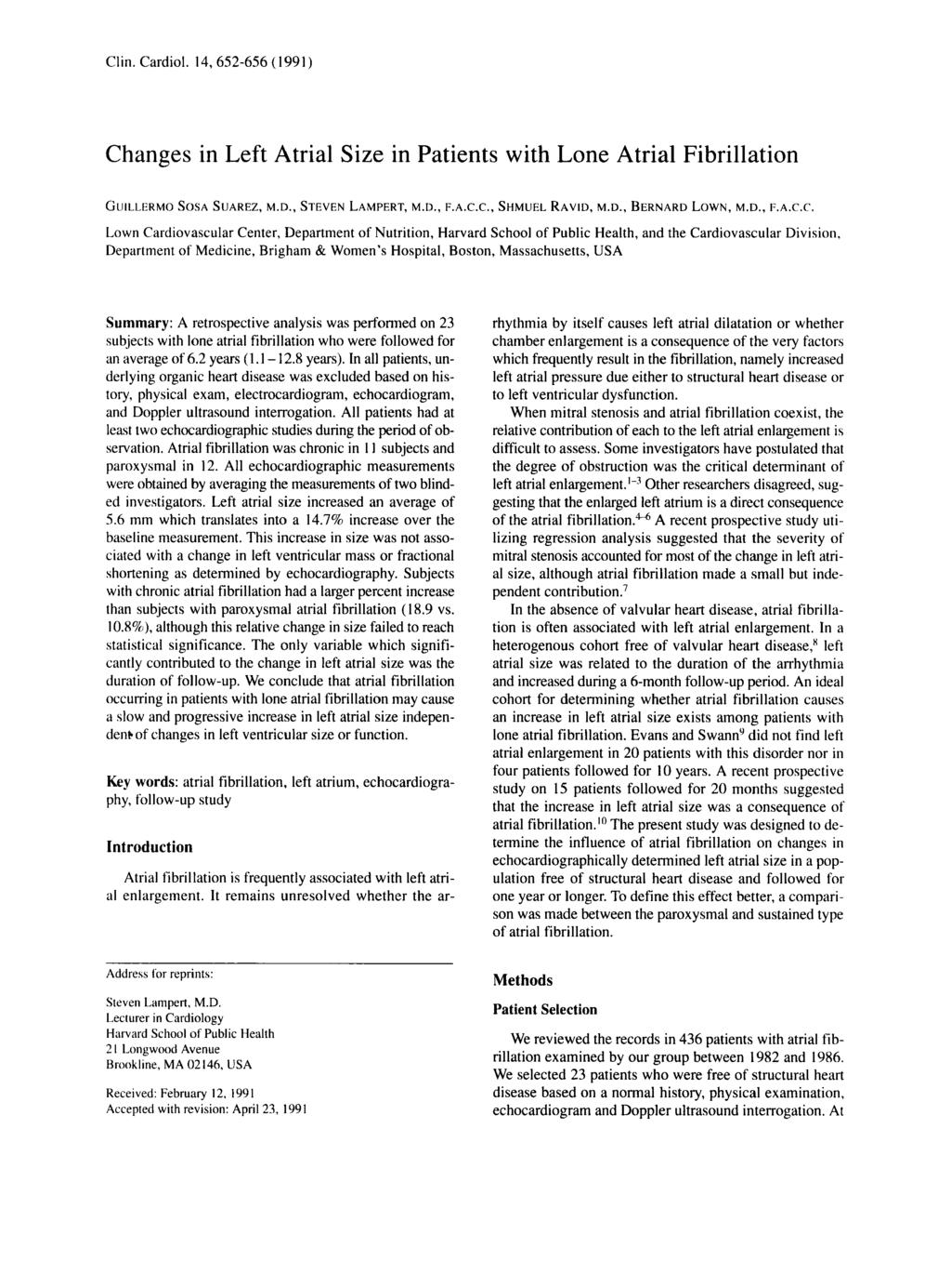 Clin. Cardiol. 14,652-656 (1991) Changes in Left Atrial Size in Patients with Lone Atrial Fibrillation GUILLERMO SOSA SUAREZ, M.D., SIEVEN LAMPERT, M.D., F.A.C.C., SHMUEL RAVID, M.D., BERNARD LOWN, M.