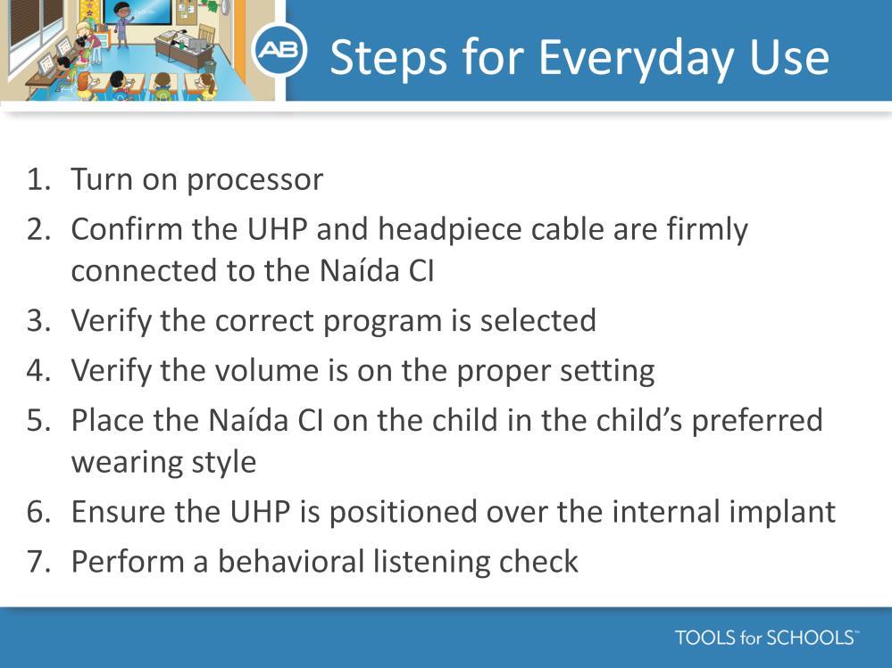 Speaker s Notes: Here are the steps for everyday use. Read Slide.
