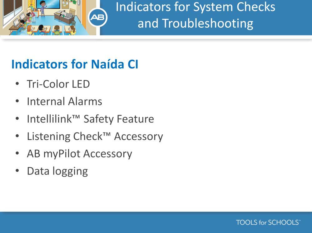 The Naida CI has diagnostic indicators to assist with completing system