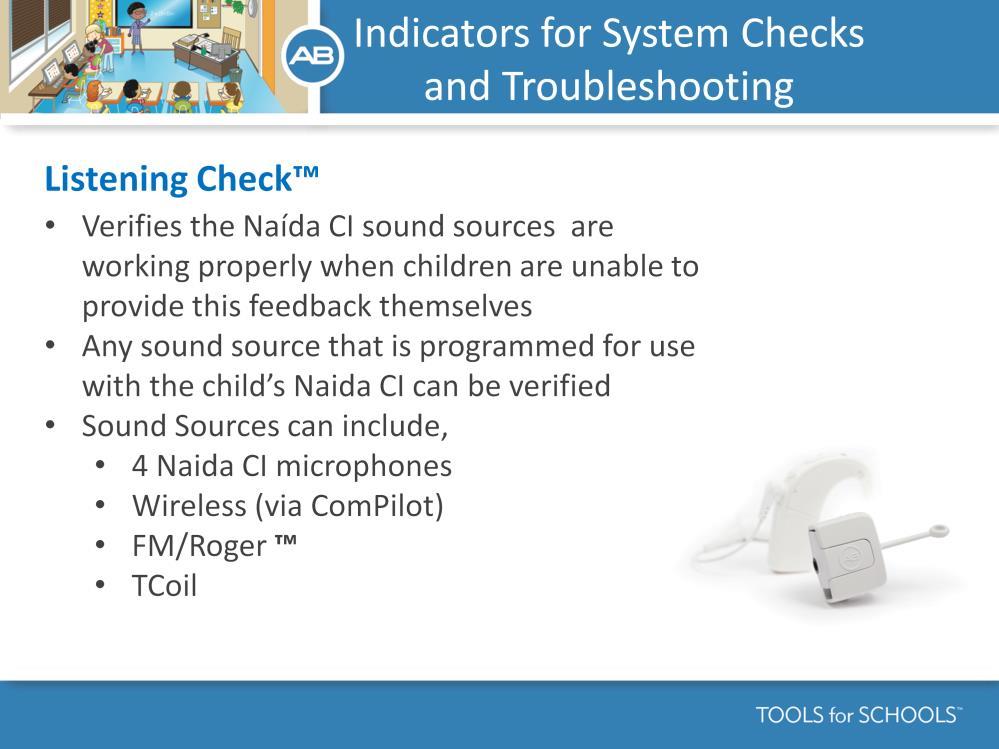 Speaker s Notes: Completing a Listening Check of the Naida CI may be necessary to complete troubleshooting.