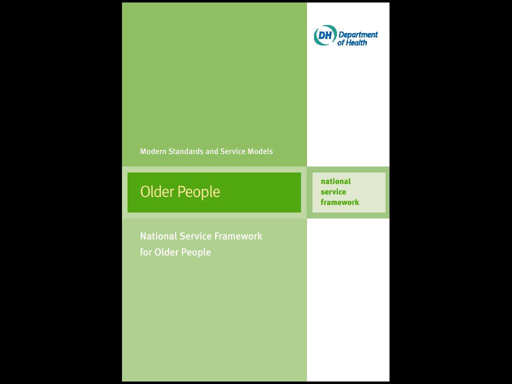 National Service Framework for Older People (Dept Health 2001) Standard 6 By 2005, all local health systems should have established an integrated service for the prevention of