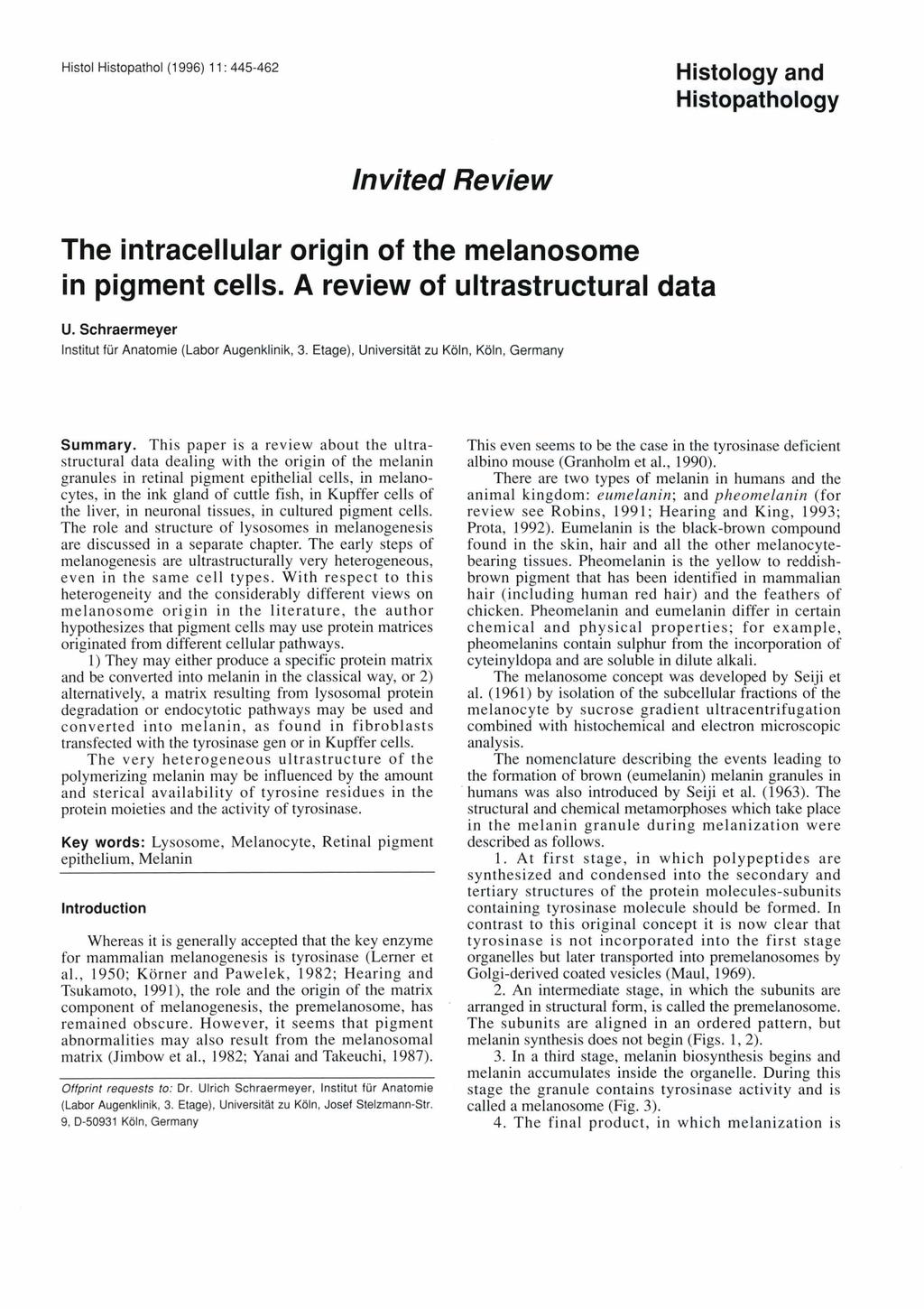 Histol Histopathol (1 996) 1 1 : 445-462 Histology and Histopathology ln vited Re vie w The intracellular origin of the melanosome in pigment cells. A review of ultrastructural data U.