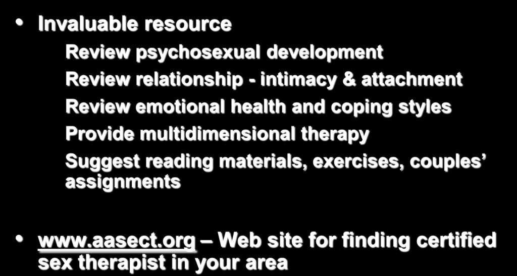 Trained Sex Therapist Invaluable resource Review psychosexual development Review relationship - intimacy & attachment Review emotional health and coping styles