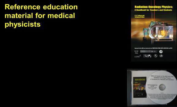 Education & Training Endorsed by professional societies Nuclear Medicine Physics: A handbook for