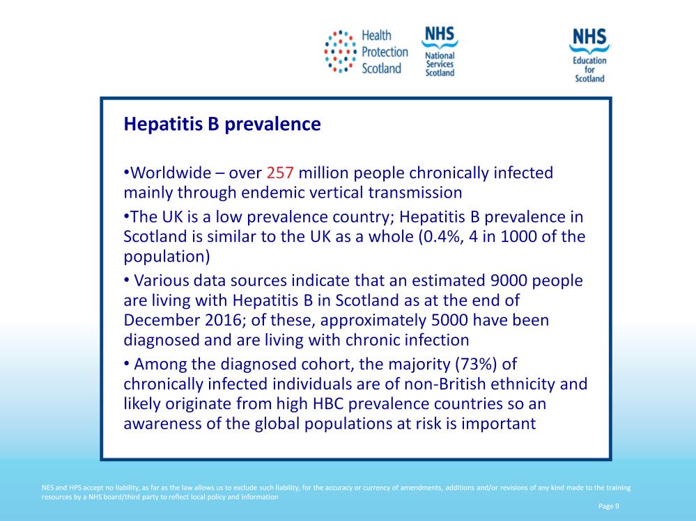 Hepatitis B across the world is a huge problem, it is largely due to endemic vertical transmission but can also be due to injecting drug use, unsterile medical care, transmission to close family