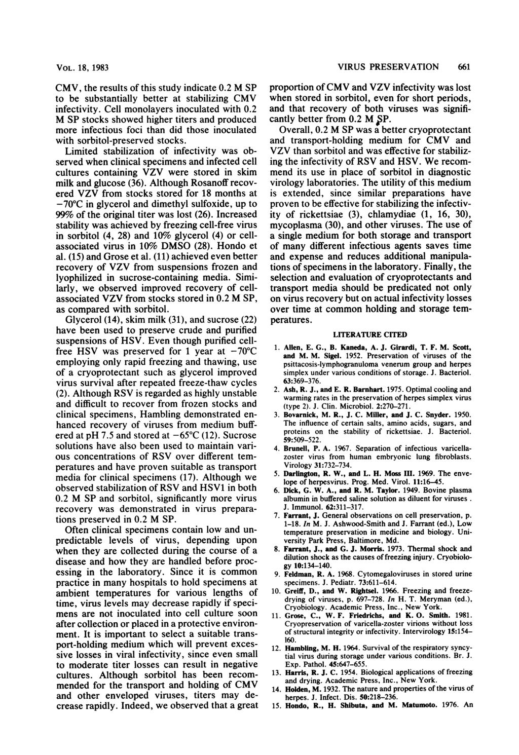 VOL. 18, 1983 CMV, the results of this study indicate 0.2 M SP to be substantially better at stabilizing CMV infectivity. Cell monolayers inoculated with 0.