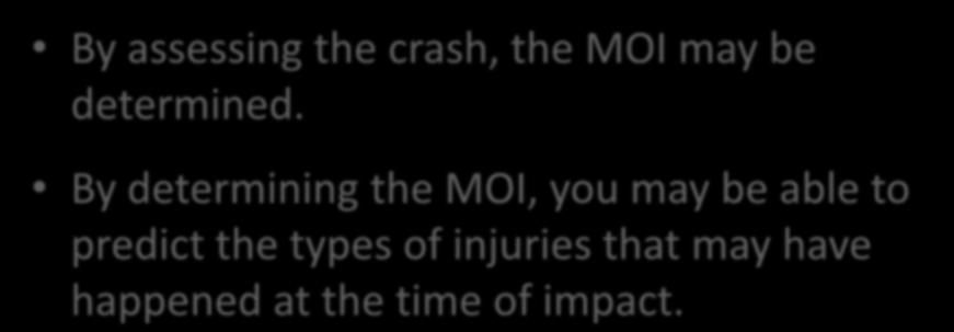 Vehicular Crashes and MOI By assessing the crash, the MOI may be determined.