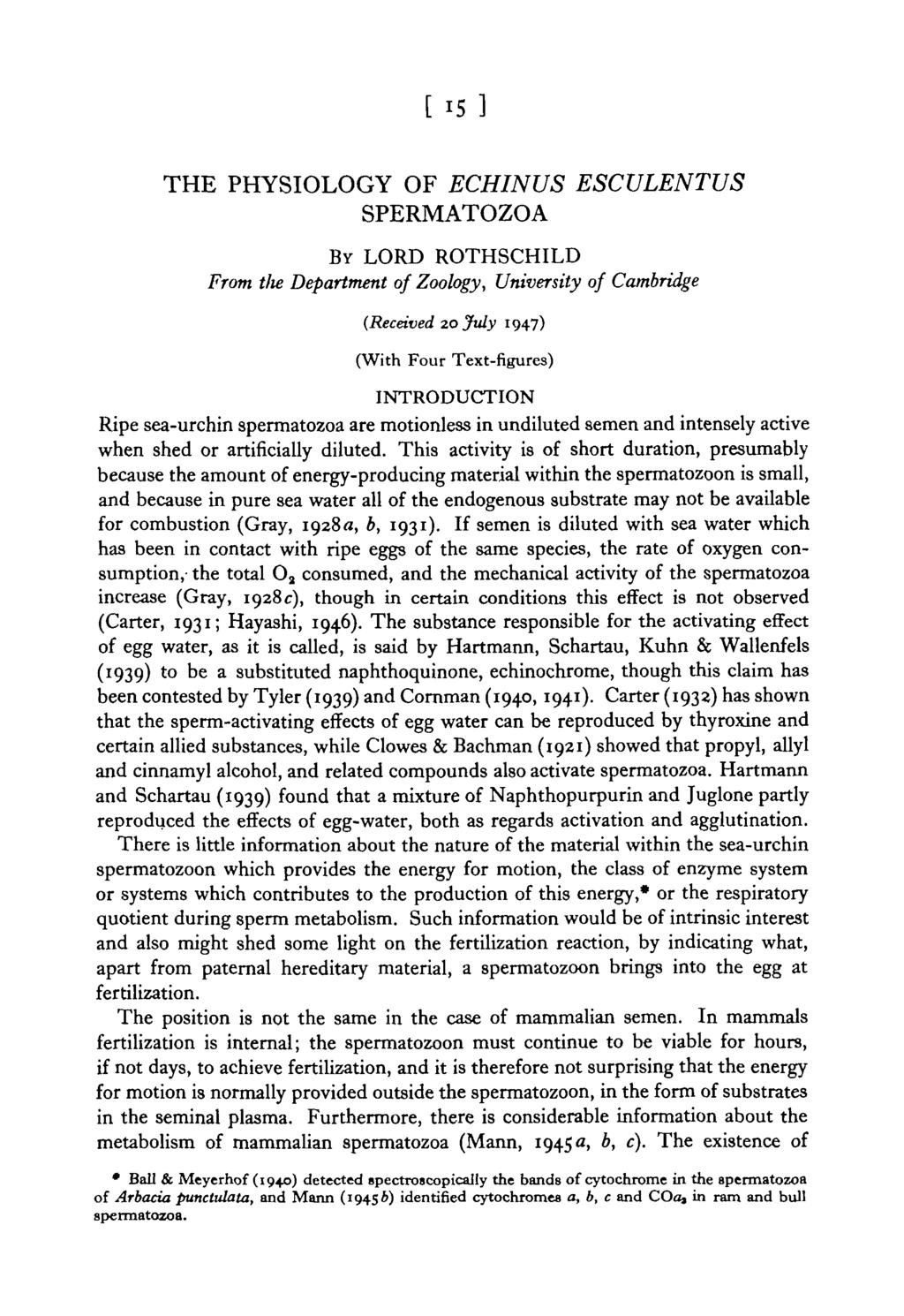 THE PHSIOLOG OF ECHINUS SPERMTOZO ESCULENTUS B LORD ROTHSCHILD From tlie Department of Zoolog, Universit of Cambridge (Received 20 Jul 1947) (With Four Text-figures) INTRODUCTION Ripe sea-urchin