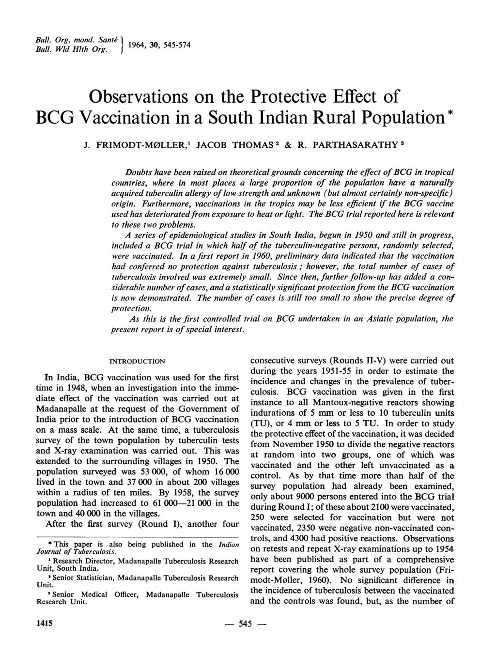 Bull. Org. mond. Sante 11964, 30, 545-574 Bull. Wld Hlth Org. i Observations on the Protective Effect of BCG Vaccination in a South Indian Rural Population* J. FRIMODT-M0LLER,' JACOB THOMAS 2 & R.