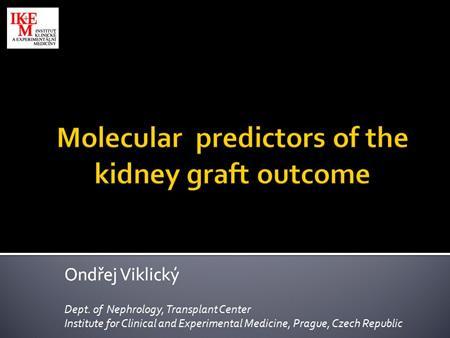 Transplant Center Institute for Clinical and Experimental Medicine Prague, Czech Republic Slide 1