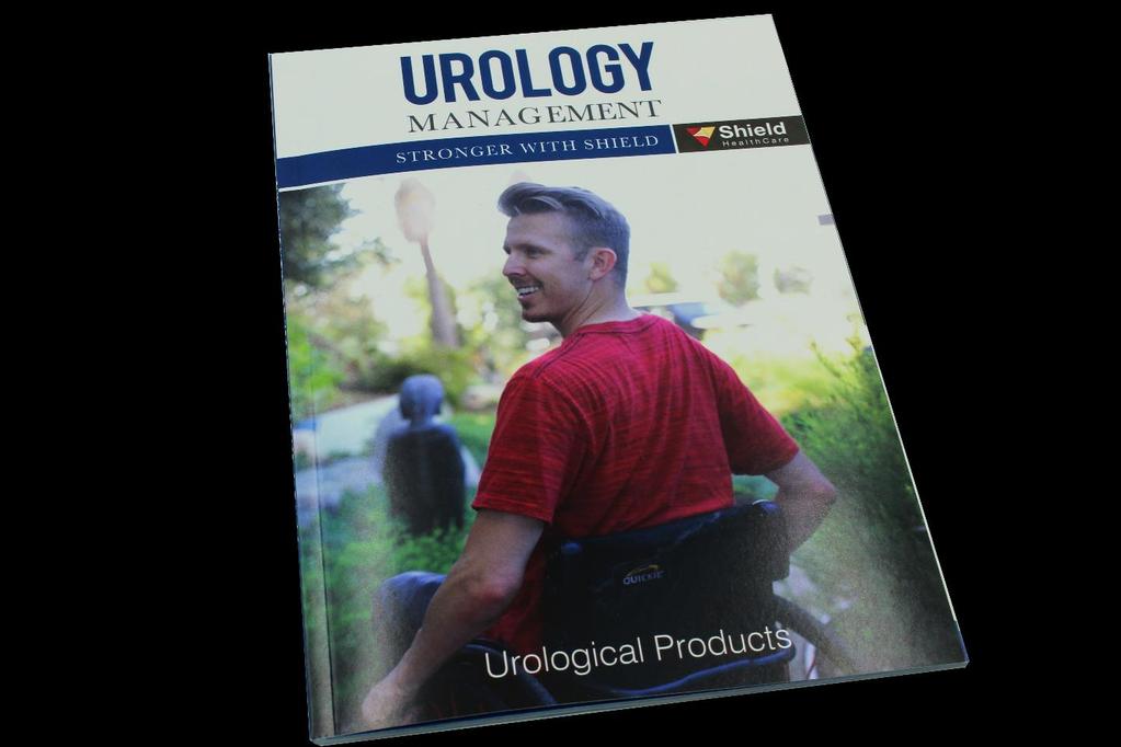 UROLOGICAL SUPPLIES AVAILABLE NATIONWIDE FROM SHIELD HEALTHCARE U R O L O G Y M A N A G E M E N T Urological Supplies from Leading
