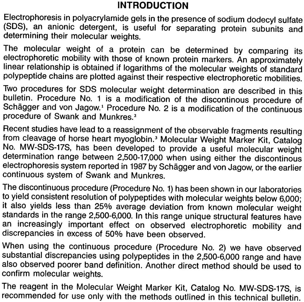 LECTROPHORES/S Revised November 1992 SCS MOLECULAR WEIGHT MARKERS 2,500-17,000 Caltons I NTRODUCTION Electrophoresis in polyacrylamide gels in the presence of sodium dodecyl sulfate (SDS), an anionic