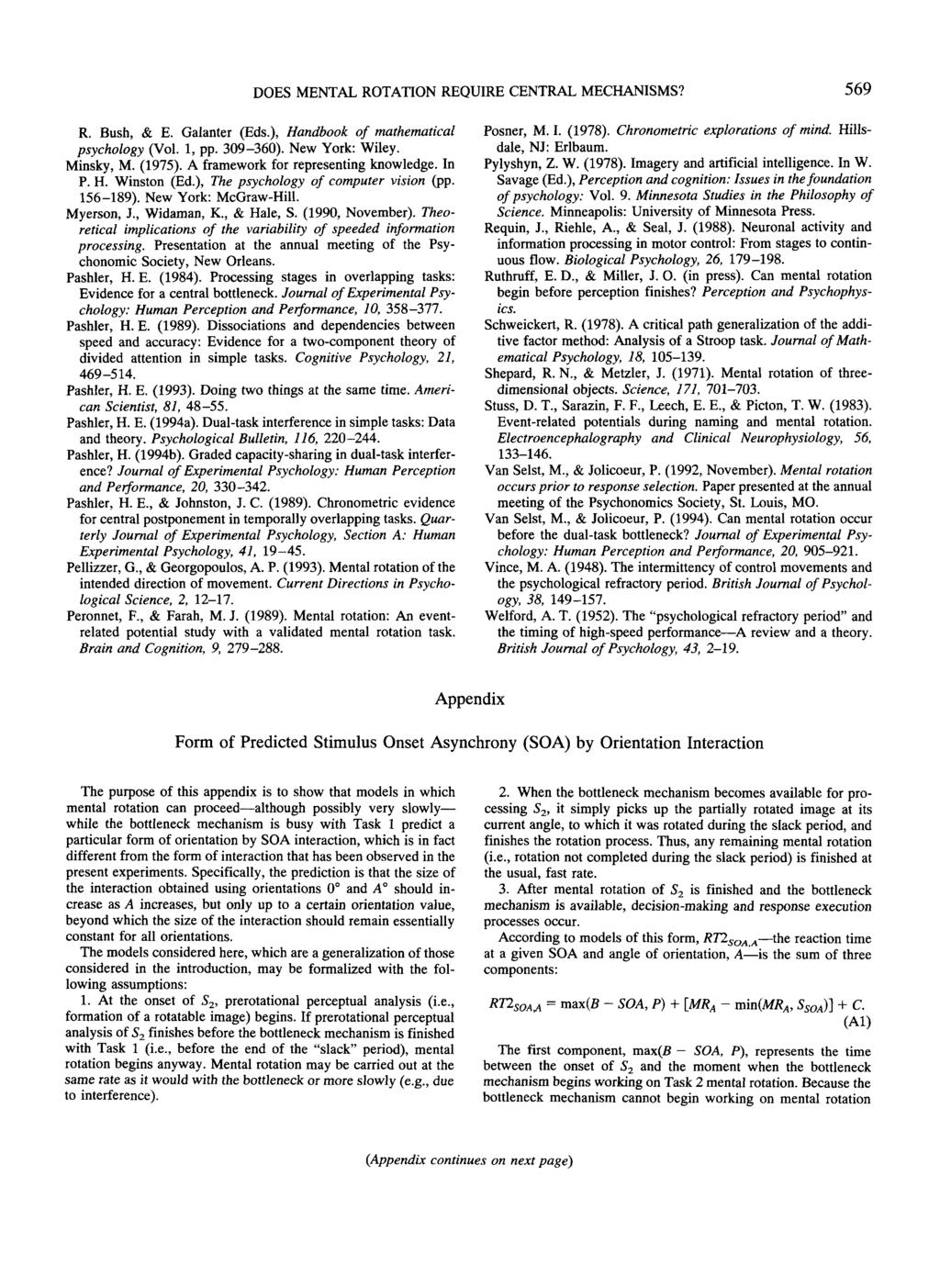 DOES MENTAL ROTATION REQUIRE CENTRAL MECHANISMS? 569 R. Bush, & E. Galanter (Eds.), Handbook of mathematical psychology (Vol. 1, pp. 309-360). New York: Wiley. Minsky, M. (1975).