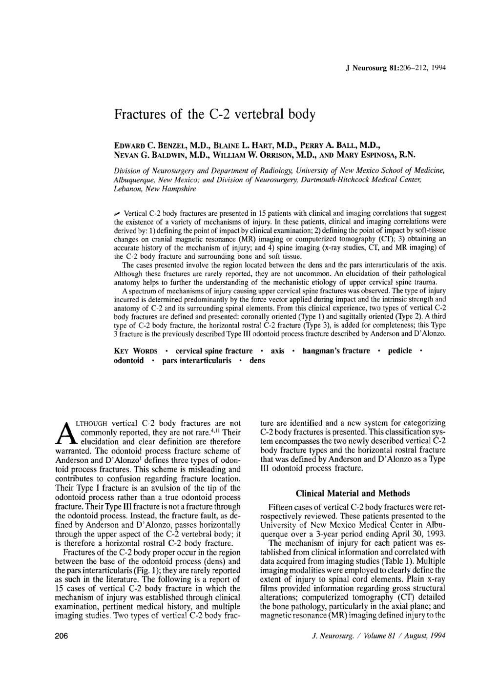 J Neurosurg 81:206-212, 1994 Fractures of the C-2 vertebral body EDWARD C. BENZEL, M.D., BLAINE L. HART, M.D., PERRY A. BALL, M.D., NEVAN G. BALDWIN, M.D., WILLIAM W. ORRISON, M.D., AND MARY ESPINOSA, R.